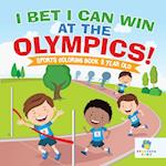 I Bet I Can Win at the Olympics! Sports Coloring Book 8 Year Old