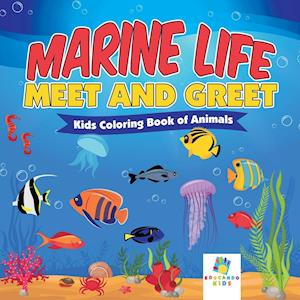 Marine Life Meet and Greet | Kids Coloring Book of Animals