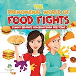 The Phenomenal World of Food Fights | Yummy Delights Coloring Book for Teens