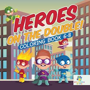 Heroes on the Double! | Coloring Book 6-8