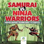 Samurai vs. Ninja Warriors | Fighters Unafraid | Coloring Books 7-10 Years Old