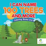 I Can Name 100 Trees and More | Coloring Books 8-12