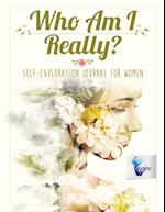 Who Am I Really? Self-Exploration Journal for Women