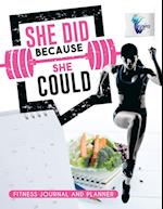 She Did Because She Could | Fitness Journal and Planner