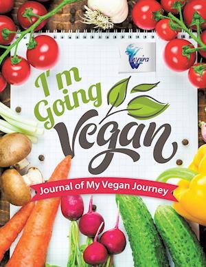 I'm Going Vegan Journal of My Vegan Journey