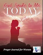 God Spoke to Me Today Prayer Journal for Women