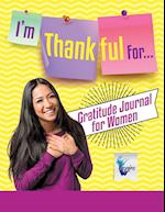 I'm Thankful For... Gratitude Journal for Women