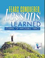 Fears Conquered, Lessons Learned Journal of Impossible Things