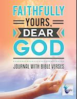 Faithfully Yours, Dear God | Journal with Bible Verses