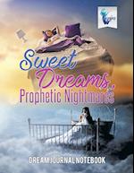 Sweet Dreams, Prophetic Nightmares Dream Journal Notebook