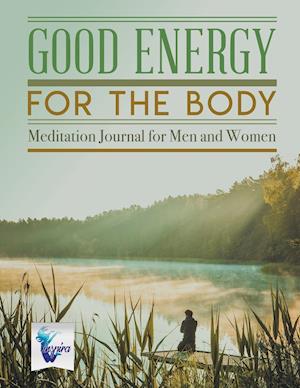 Good Energy for the Body Meditation Journal for Men and Women