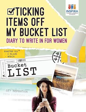 Ticking Items Off My Bucket List Diary to Write in for Women