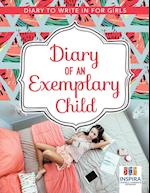 Diary of an Exemplary Child Diary to Write in for Girls