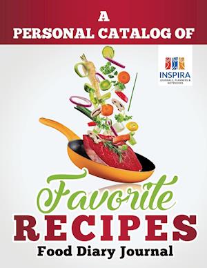 A Personal Catalog of Favorite Recipes Food Diary Journal