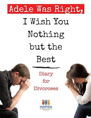 Adele Was Right, I Wish You Nothing But the Best Diary for Divorcees