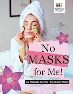 No Masks for Me! Au Naturale Secrets My Beauty Diary