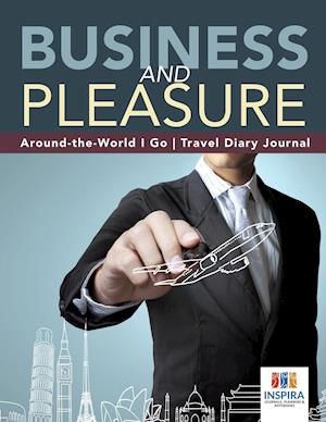 Business and Pleasure | Around-the-World I Go | Travel Diary Journal