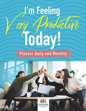 I'm Feeling Very Productive Today! Planner Daily and Monthly
