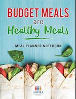 Budget Meals are Healthy Meals | Meal Planner Notebook