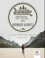 Wander Often, Wonder Always Travel Planner Goals Journal