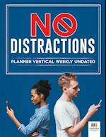 No Distractions | Planner Vertical Weekly Undated