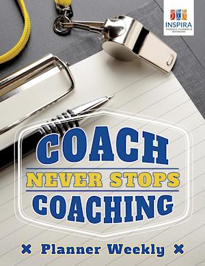 Coach Never Stops Coaching Planner Weekly