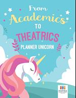 From Academics to Theatrics Planner Unicorn