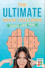 The Ultimate Brain Challenge Sudoku Large Print