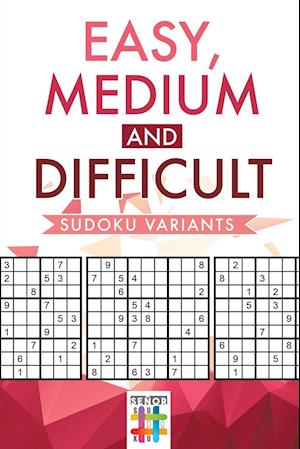 Easy, Medium and Difficult Sudoku Variants