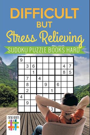 Difficult but Stress Relieving | Sudoku Puzzle Books Hard