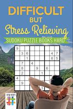 Difficult But Stress Relieving Sudoku Puzzle Books Hard