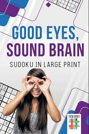 Good Eyes, Sound Brain Sudoku in Large Print