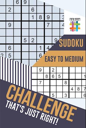 Challenge That's Just Right! Sudoku Easy to Medium