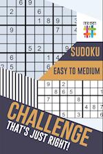 Challenge That's Just Right! Sudoku Easy to Medium