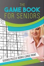 The Game Book for Seniors Sudoku Puzzle Books Large Print