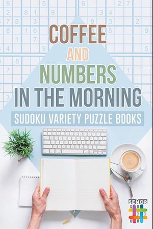 Coffee and Numbers in the Morning | Sudoku Variety Puzzle Books