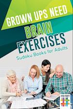 Grown Ups Need Brain Exercises Sudoku Books for Adults