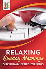 Relaxing Sunday Mornings Sudoku Large Print Puzzle Books