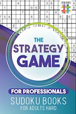 The Strategy Game for Professionals Sudoku Books for Adults Hard