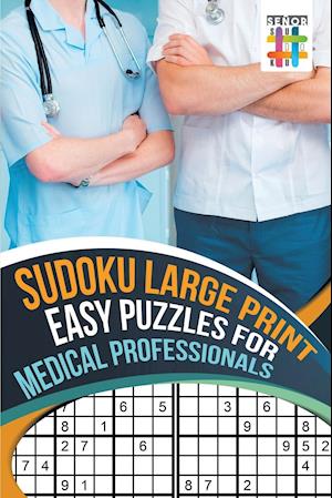 Sudoku Large Print Easy Puzzles for Medical Professionals