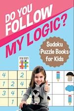 Do You Follow My Logic? | Sudoku Puzzle Books for Kids