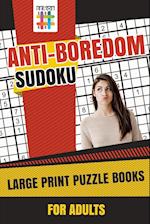 Anti-Boredom Sudoku Large Print Puzzle Books for Adults