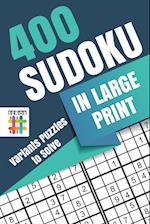 400 Sudoku in Large Print | Variants Puzzles to Solve