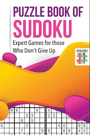 Puzzle Book of Sudoku | Expert Games for those Who Don't Give Up