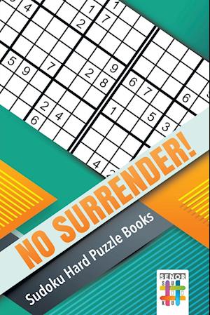 No Surrender! | Sudoku Hard Puzzle Books