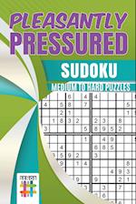 Pleasantly Pressured Sudoku Medium to Hard Puzzles