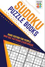 Sudoku Puzzle Books Hard Edition for People Who See Patterns Everywhere