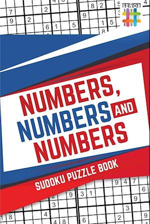 Numbers, Numbers and Numbers Sudoku Puzzle Book