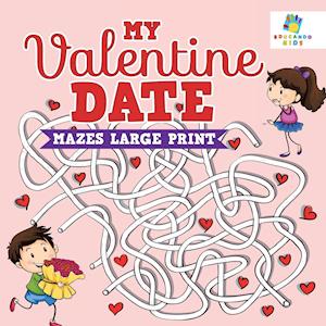 My Valentine Date | Mazes Large Print