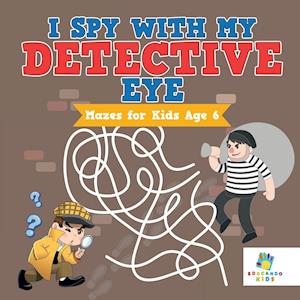 I Spy with My Detective Eye | Mazes for Kids Age 6